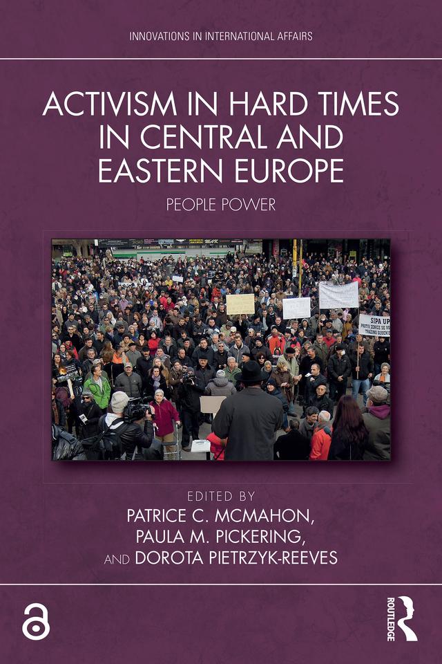 Activism in Hard Times in Central and Eastern Europe by Dorota Pietrzyk-Reeves, Patrice C. McMahon, Paula M. Pickering