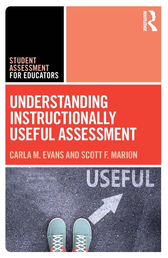 Understanding Instructionally Useful Assessment by Carla Evans, Scott Marion
