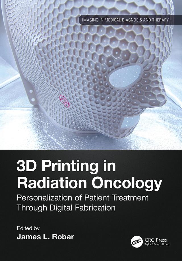 3D Printing in Radiation Oncology by James Robar