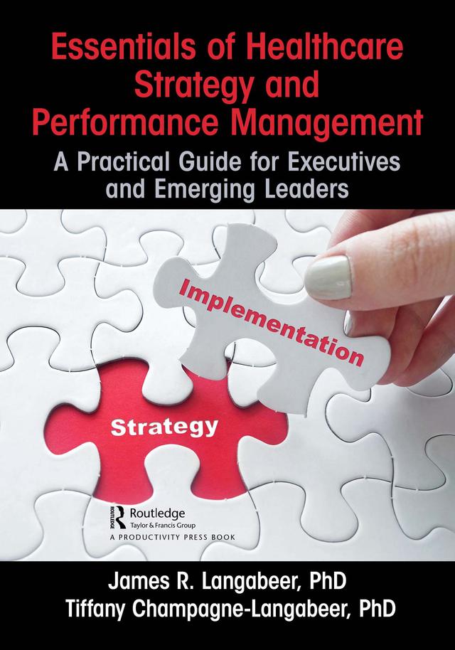Essentials of Healthcare Strategy and Performance Management by James R. Langabeer, Tiffany Champagne-Langabeer