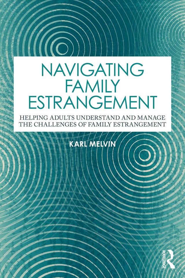 Navigating Family Estrangement by Karl Melvin
