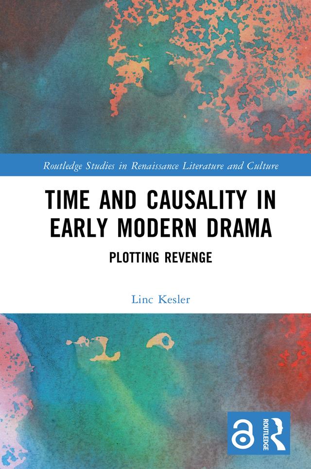 Time and Causality in Early Modern Drama by Linc Kesler