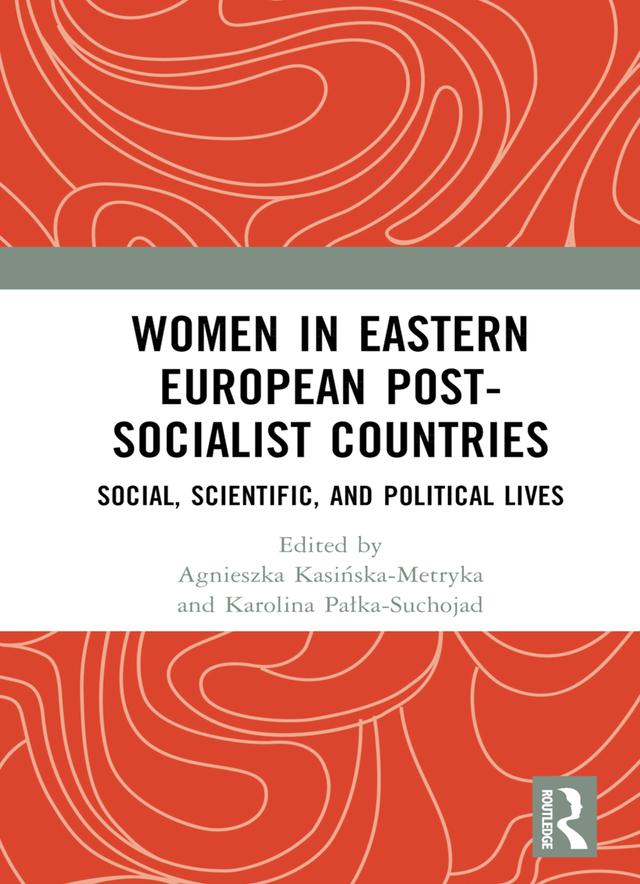 Women in Eastern European Post-Socialist Countries by Agnieszka Kasińska-Metryka, Karolina Pałka-Suchojad