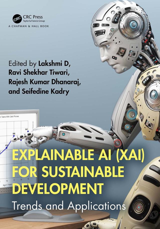 Explainable AI (XAI) for Sustainable Development by Lakshmi D, Rajesh Kumar Dhanaraj, Ravi Shekhar Tiwari, Seifedine Kadry
