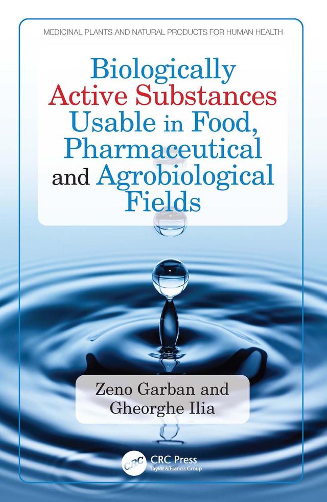 Biologically Active Substances Usable in Food, Pharmaceutical and Agrobiological Fields by Gheorghe Ilia, Zeno Garban