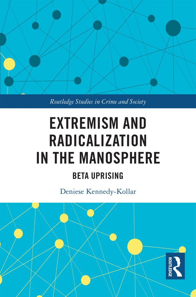 Extremism and Radicalization in the Manosphere by Deniese Kennedy-Kollar