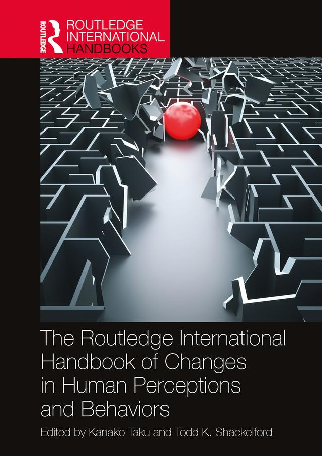 The Routledge International Handbook of Changes in Human Perceptions and Behaviors by Kanako Taku, Todd K. Shackelford