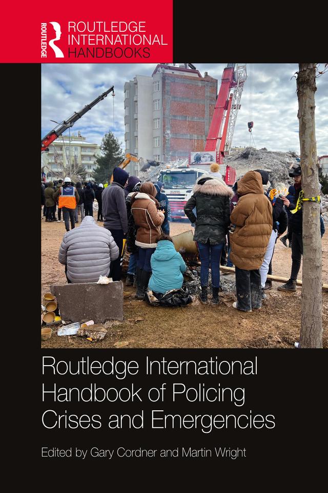 Routledge International Handbook of Policing Crises and Emergencies by Gary Cordner, Martin Wright