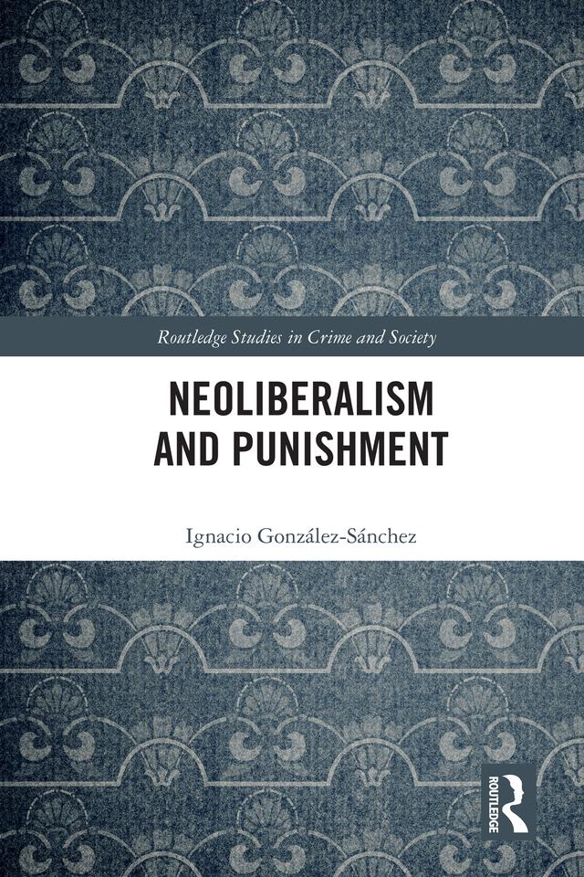 Neoliberalism and Punishment by Ignacio González-Sánchez