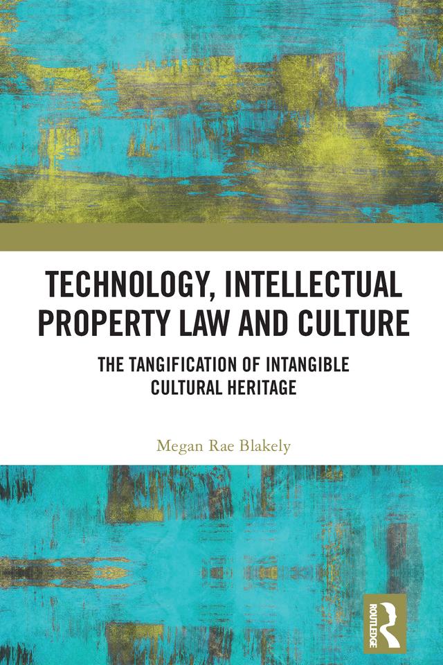 Technology, Intellectual Property Law and Culture by Megan Rae Blakely