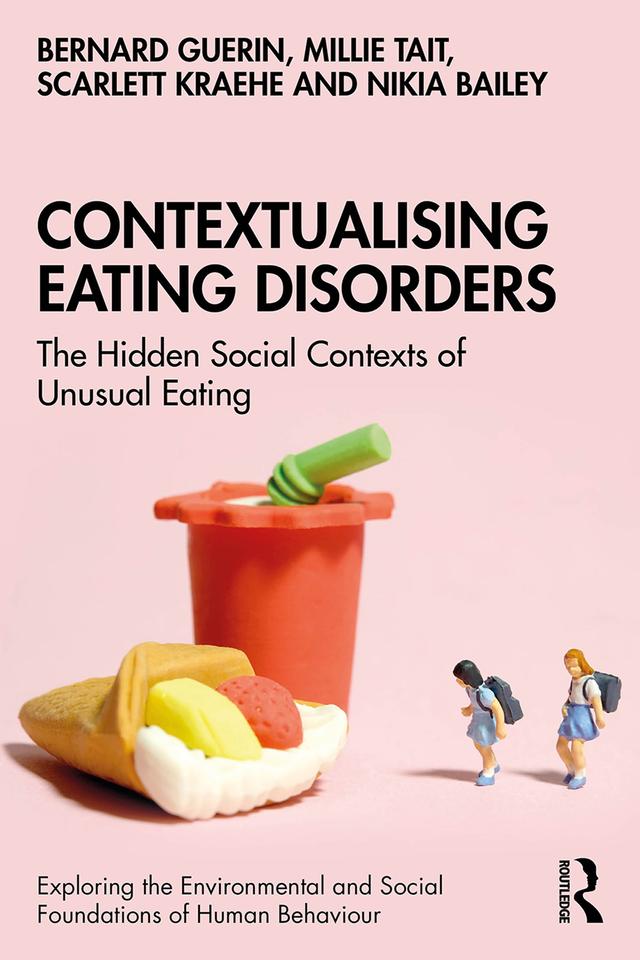 Contextualising Eating Disorders by Bernard Guerin, Millie Tait, Nikia Bailey, Scarlett Kraehe