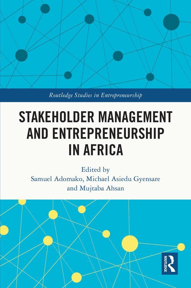 Stakeholder Management and Entrepreneurship in Africa by Michael Asiedu Gyensare, Mujtaba Ahsan, Samuel Adomako