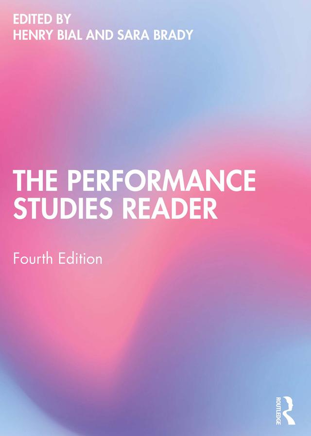 The Performance Studies Reader by Henry Bial, Sara Brady