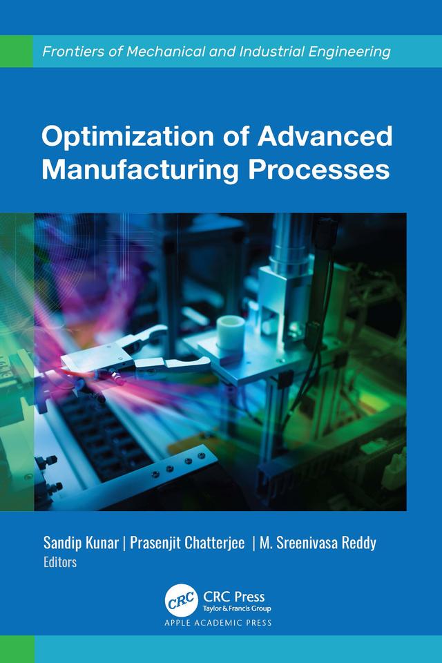 Optimization of Advanced Manufacturing Processes by M. Sreenivas Reddy, Prasenjit Chatterjee, Sandip Kunar