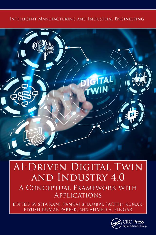 AI-Driven Digital Twin and Industry 4.0 by Ahmed A. Elngar, Pankaj Bhambri, Piyush Kumar Pareek, Sachin Kumar, Sita Rani