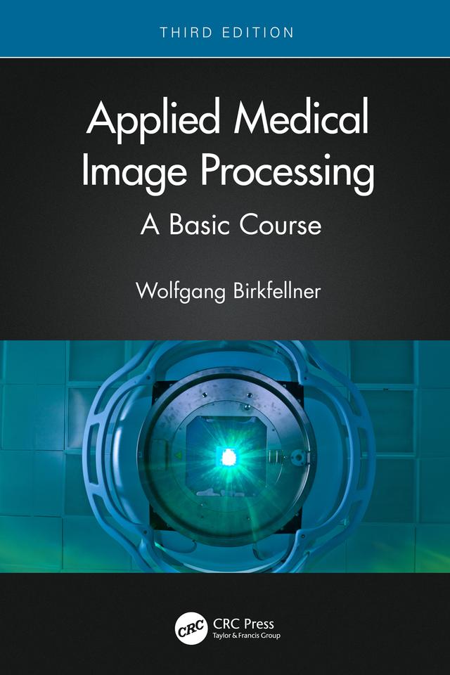 Applied Medical Image Processing by Wolfgang Birkfellner