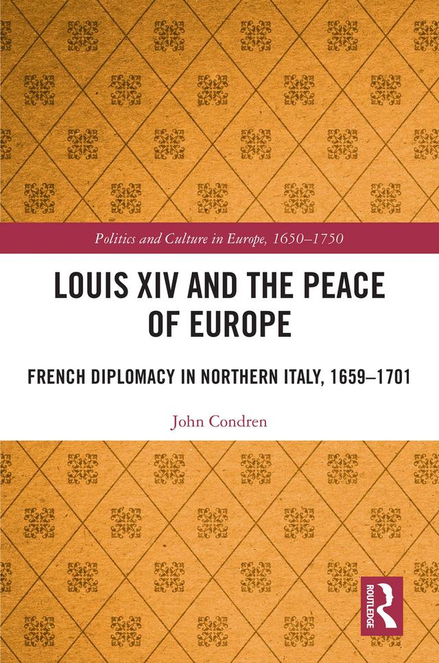 Louis XIV and the Peace of Europe by John Condren