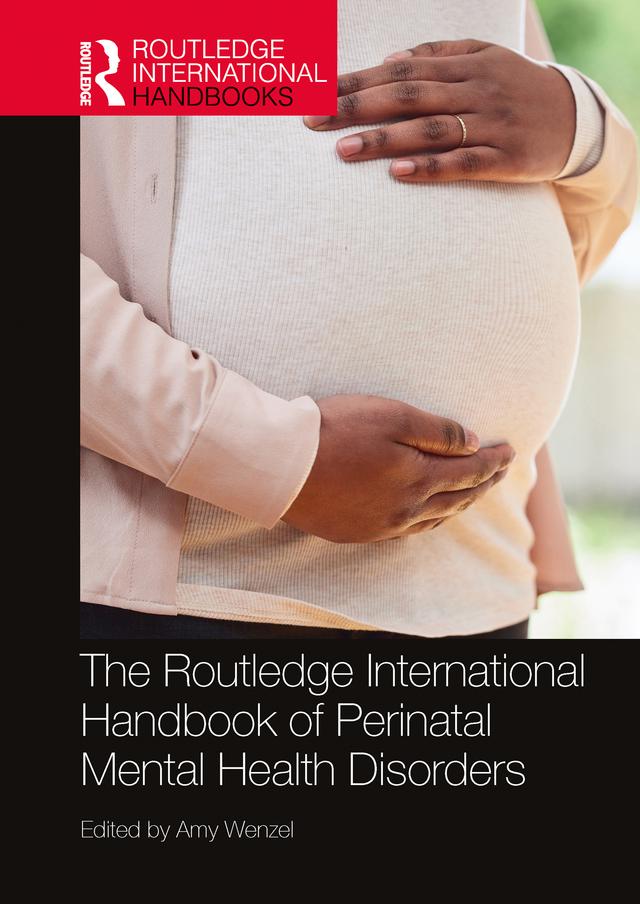 The Routledge International Handbook of Perinatal Mental Health Disorders by Amy Wenzel