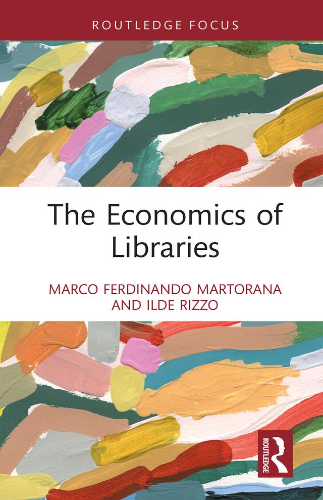 The Economics of Libraries by Ilde Rizzo, Marco Ferdinando Martorana