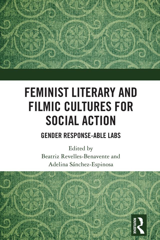 Feminist Literary and Filmic Cultures for Social Action by Adelina Sánchez-Espinosa, Beatriz Revelles-Benavente