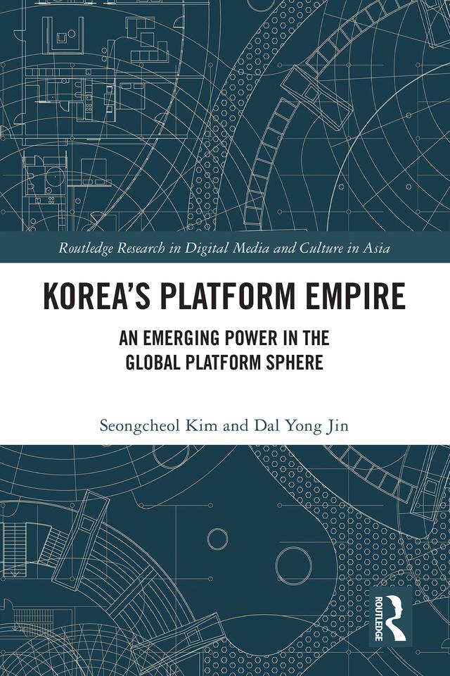 Korea’s Platform Empire by Dal Yong Jin, Seongcheol Kim