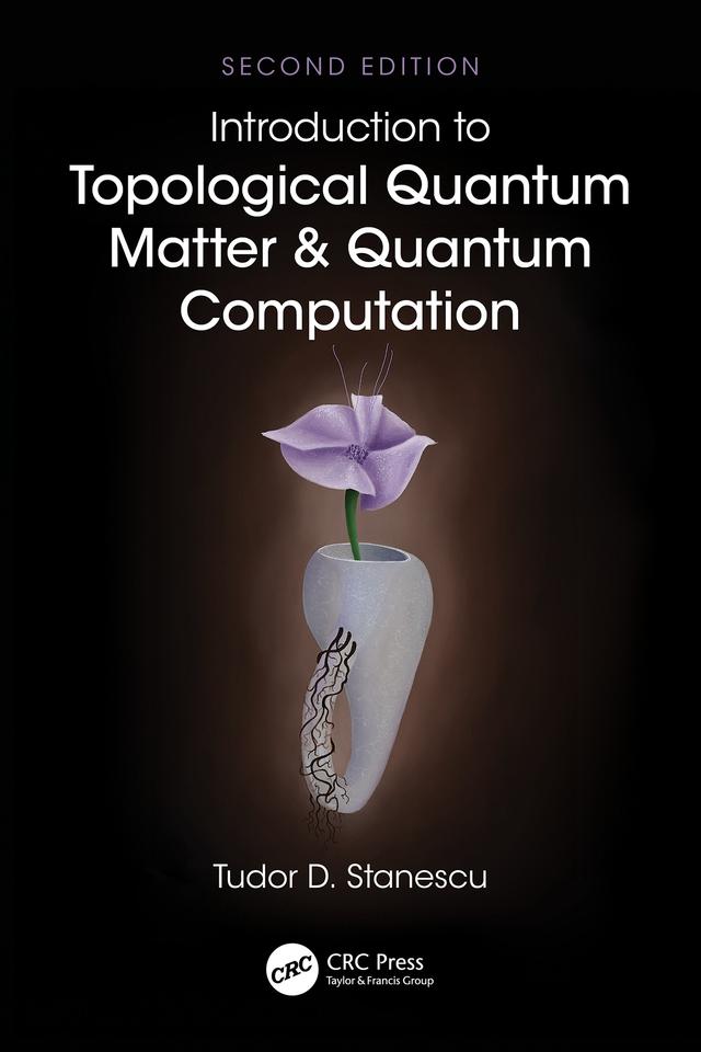 Introduction to Topological Quantum Matter & Quantum Computation by Tudor D. Stanescu