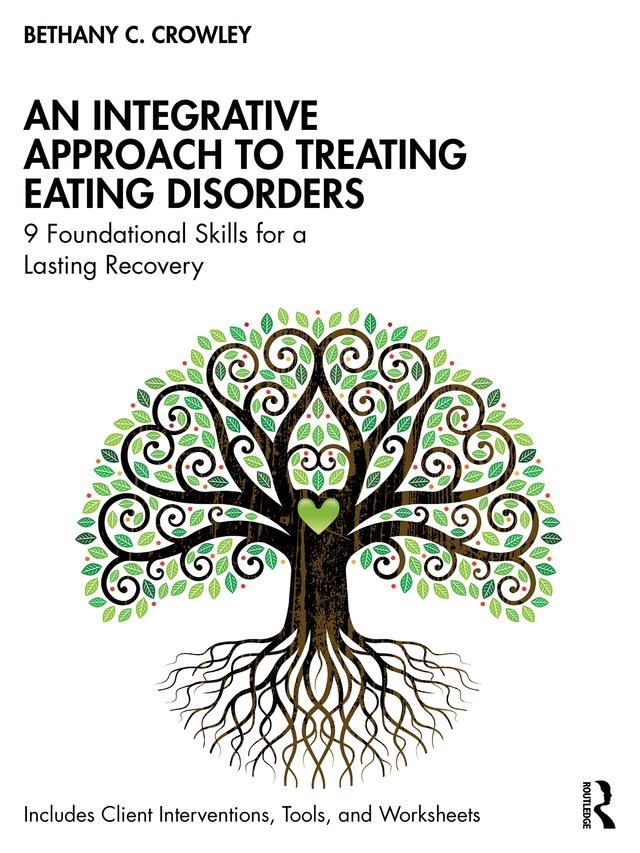 An Integrative Approach to Treating Eating Disorders by Bethany C. Crowley