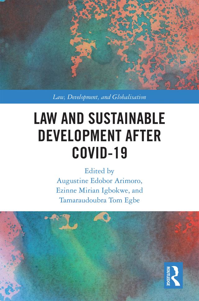 Law and Sustainable Development After COVID-19 by Augustine Edobor Arimoro, Ezinne Mirian Igbokwe, Tamaraudoubra Tom Egbe