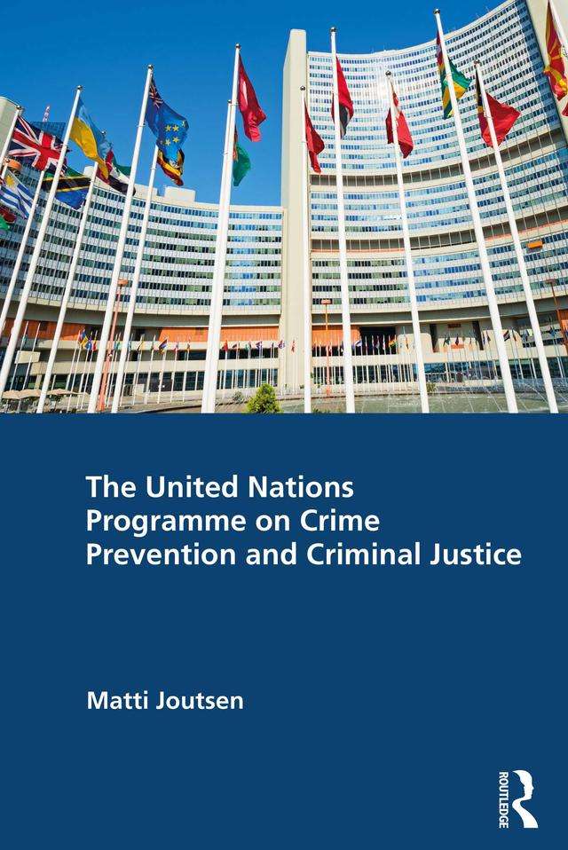 The United Nations Programme on Crime Prevention and Criminal Justice by Matti Joutsen
