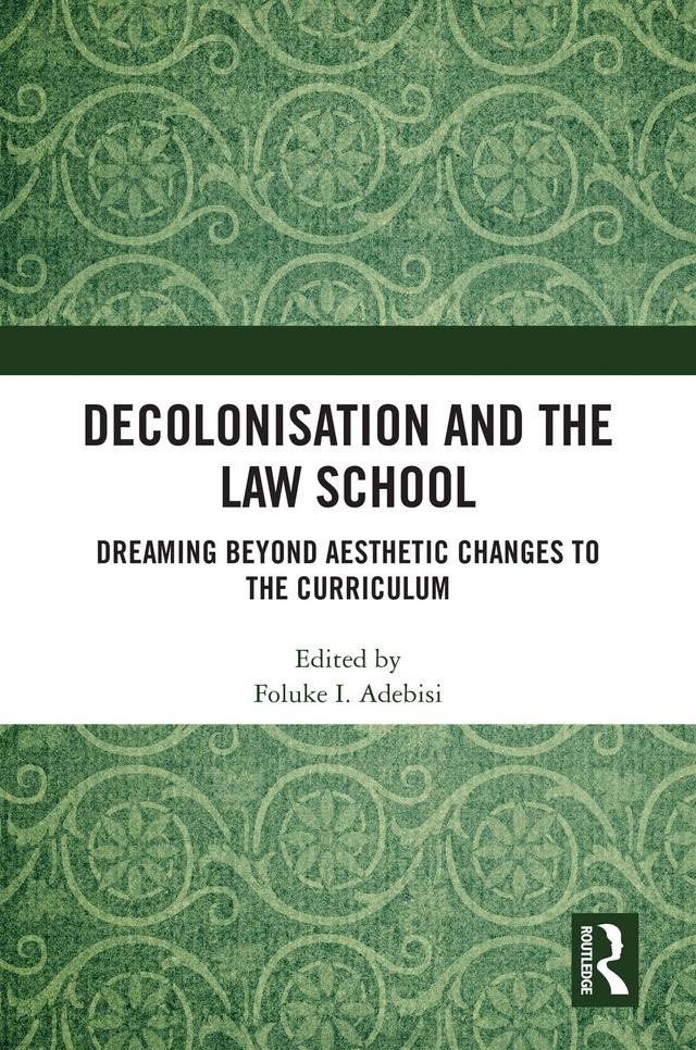 Decolonisation and the Law School by Foluke I Adebisi