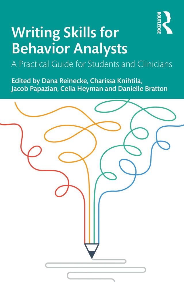 Writing Skills for Behavior Analysts by Celia Heyman, Charissa Knihtila, Dana Reinecke, Danielle Bratton, Jacob Papazian