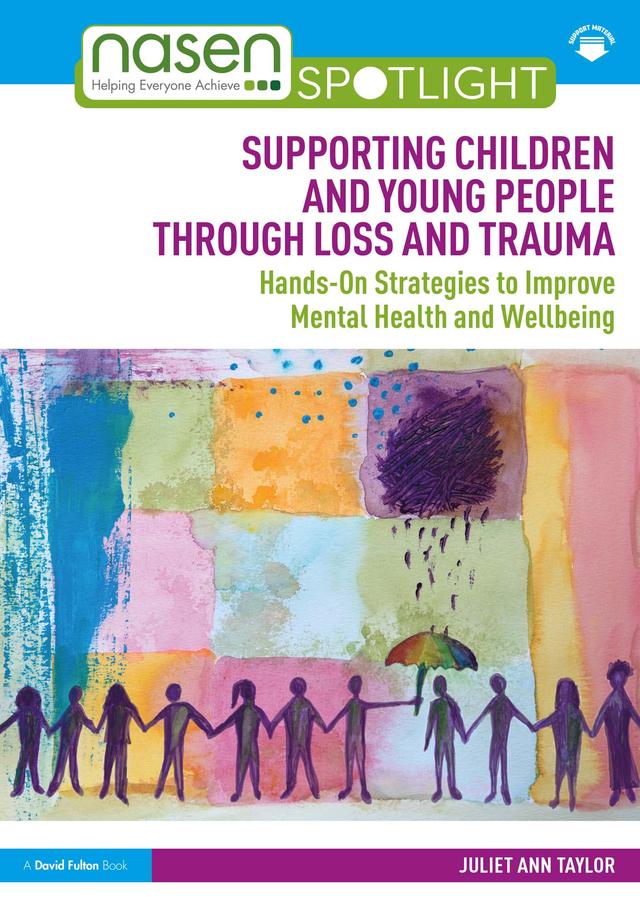 Supporting Children and Young People Through Loss and Trauma by Juliet Ann Taylor