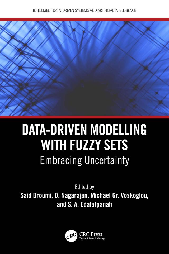 Data-Driven Modelling with Fuzzy Sets by D. Nagarajan, Michael Gr. Voskoglou, S. A. Edalatpanah, Said Broumi