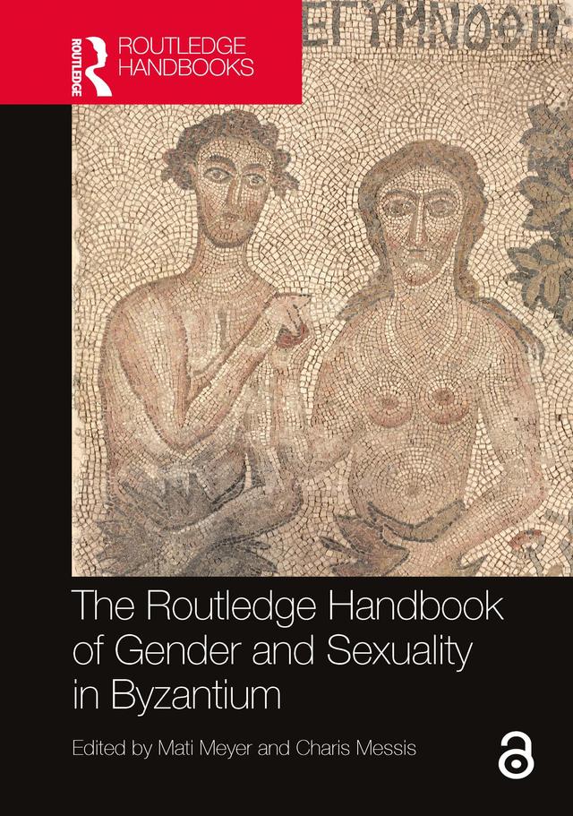 The Routledge Handbook of Gender and Sexuality in Byzantium by Charis Messis, Mati Meyer