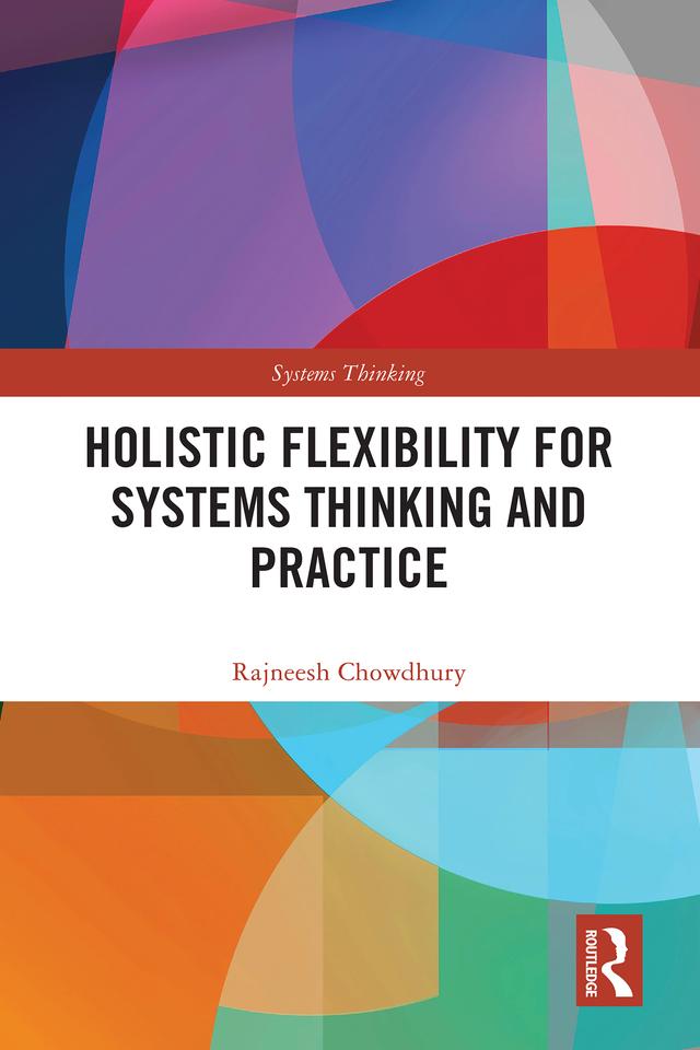 Holistic Flexibility for Systems Thinking and Practice by Rajneesh Chowdhury
