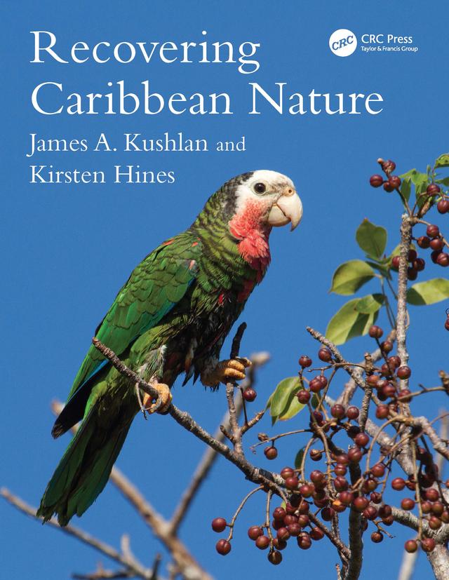 Recovering Caribbean Nature by James A. Kushlan, Kirsten Hines