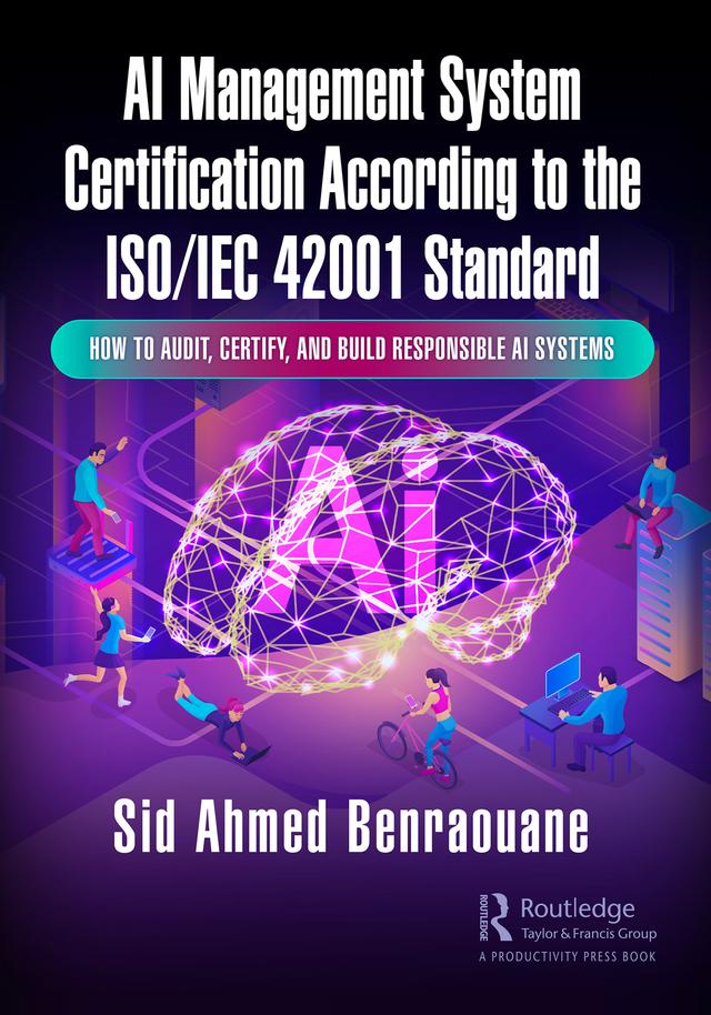 AI Management System Certification According to the ISO/IEC 42001 Standard by Sid Ahmed Benraouane