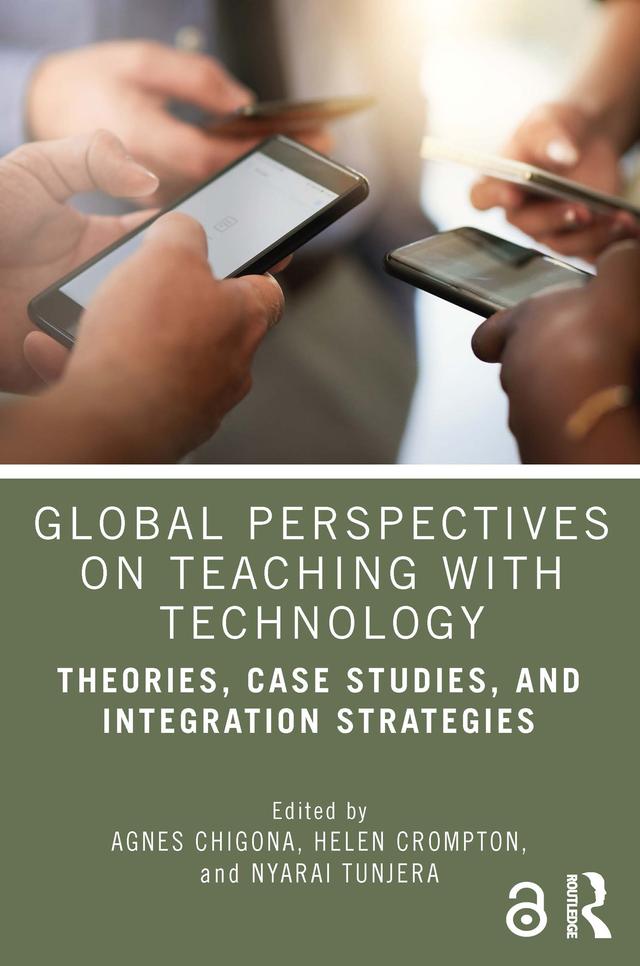 Global Perspectives on Teaching with Technology by Agnes Chigona, Helen Crompton, Nyarai Tunjera
