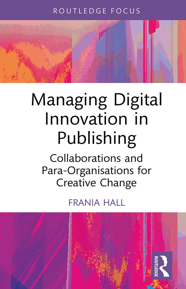 Managing Digital Innovation in Publishing by Frania Hall