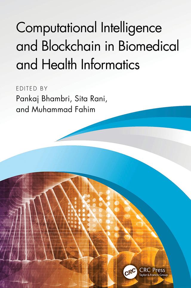Computational Intelligence and Blockchain in Biomedical and Health Informatics by Muhammad Fahim, Pankaj Bhambri, Sita Rani