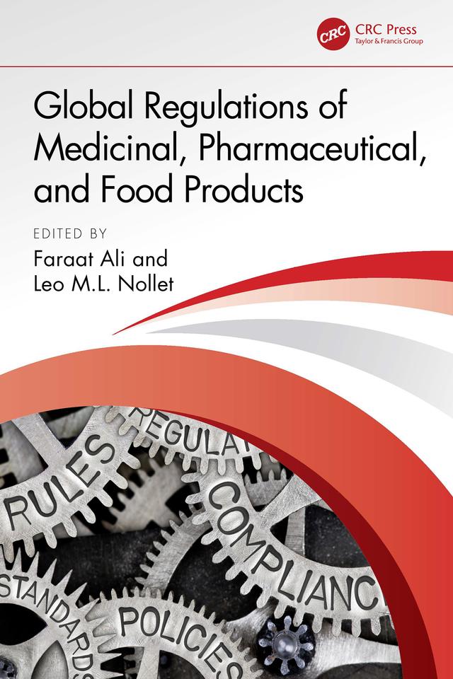 Global Regulations of Medicinal, Pharmaceutical, and Food Products by Faraat Ali, Leo M.L. Nollet