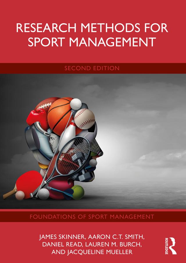 Research Methods for Sport Management by Aaron C.T. Smith, Daniel Read, Jacqueline Mueller, James Skinner, Lauren M. Burch