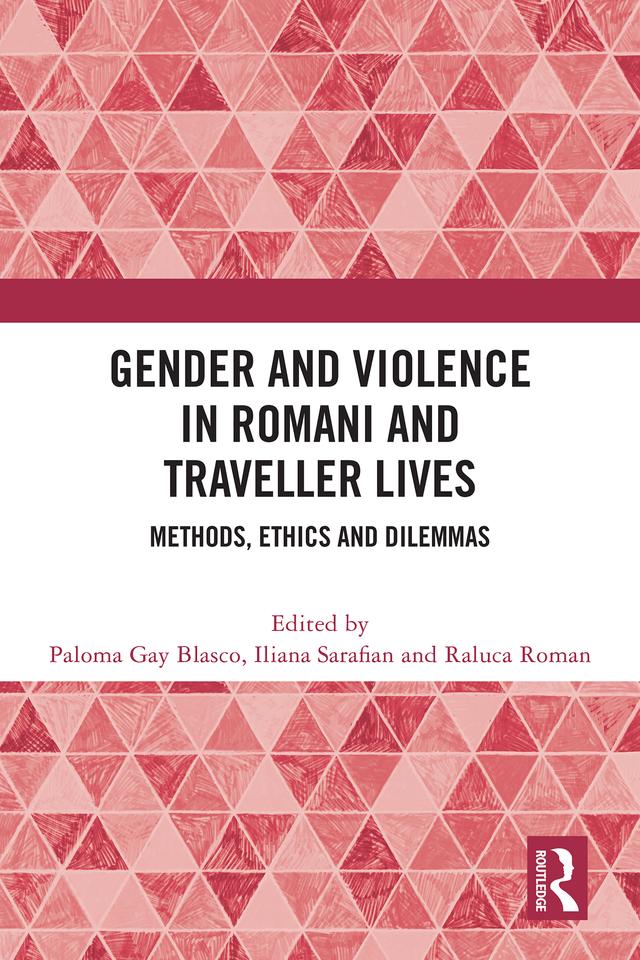 Gender and Violence in Romani and Traveller Lives by Iliana Sarafian, Paloma Gay Blasco, Raluca Roman