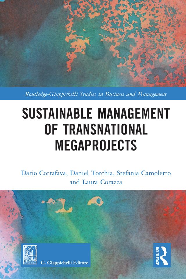 Sustainable Management of Transnational Megaprojects by Daniel Torchia, Dario Cottafava, Laura Corazza, Stefania Camoletto