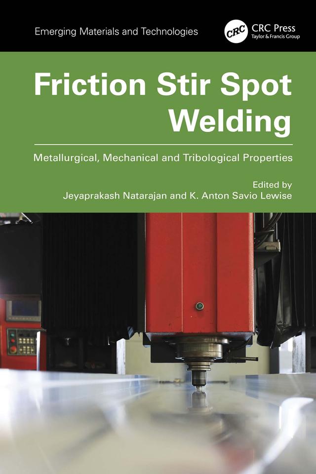 Friction Stir Spot Welding by Jeyaprakash Natarajan, K. Anton Savio Lewise
