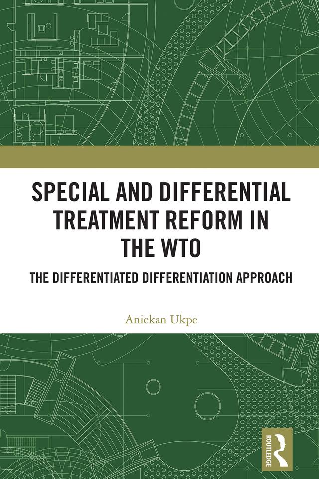 Special and Differential Treatment Reform in the WTO by Aniekan Ukpe
