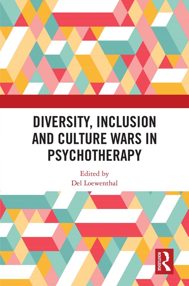 Diversity, Inclusion and Culture Wars in Psychotherapy by Del Loewenthal