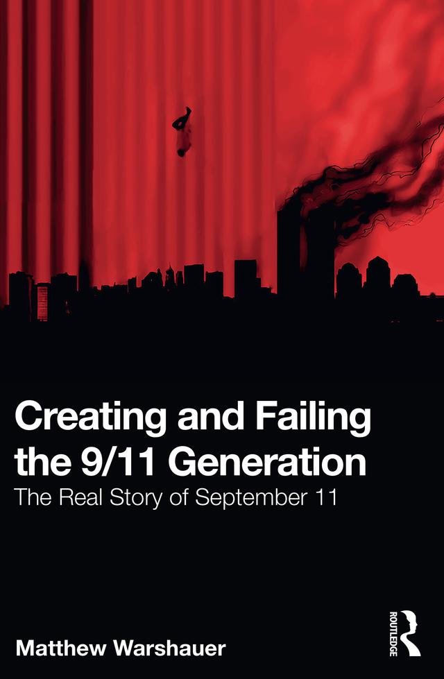 Creating and Failing the 9/11 Generation by Matthew Warshauer