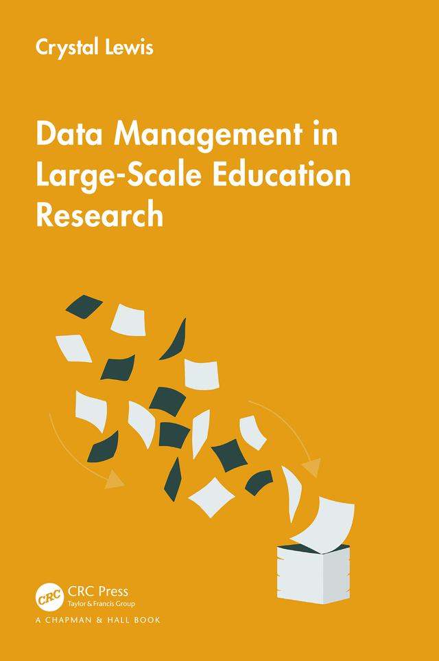 Data Management in Large-Scale Education Research by Crystal Lewis