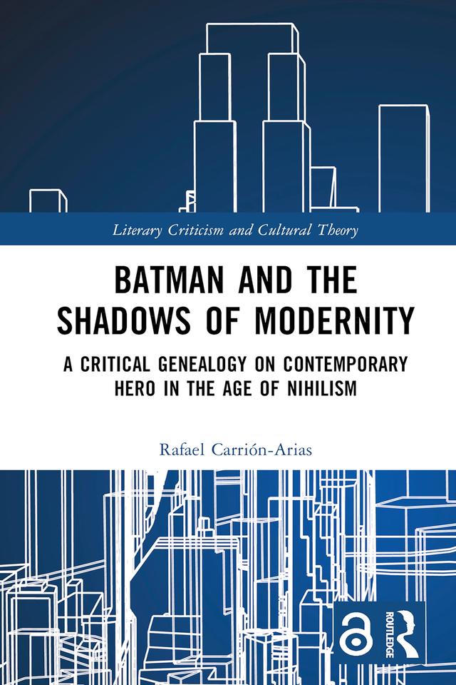 Batman and the Shadows of Modernity by Rafael Carrión-Arias